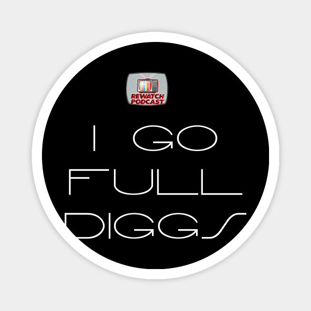 Sliders - I GO FULL DIGGS with Logo- as featured on The Rewatch Podcast Magnet by The Rewatch Podcast